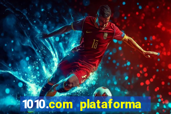 1010.com plataforma de jogos